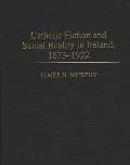 Catholic Fiction and Social Reality in Ireland, 1873-1922