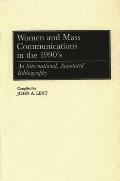 Women and Mass Communications in the 1990's: An International, Annotated Bibliography