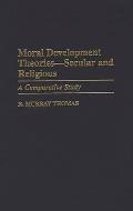 Moral Development Theories -- Secular and Religious: A Comparative Study