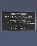 Theories of Political Processes: A Bibliographic Guide to the Journal Literature, 1965-1995