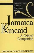 Jamaica Kincaid: A Critical Companion