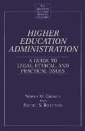 Higher Education Administration: A Guide to Legal, Ethical, and Practical Issues