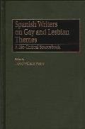Spanish Writers on Gay and Lesbian Themes: A Bio-Critical Sourcebook