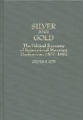 Silver and Gold: The Political Economy of International Monetary Conferences, 1867-1892