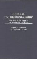 Judicial Entrepreneurship: The Role of the Judge in the Marketplace of Ideas