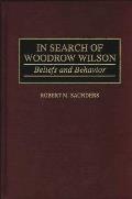 In Search of Woodrow Wilson: Beliefs and Behavior