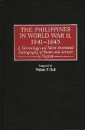 The Philippines in World War II, 1941-1945: A Chronology and Select Annotated Bibliography of Books and Articles in English