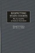 Respecting State Courts: The Inevitability of Judicial Federalism