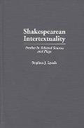 Shakespearean Intertextuality: Studies in Selected Sources and Plays