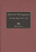 J?r?me Bonaparte: The War Years, 1800-1815