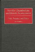 Neville Chamberlain and British Rearmament: Pride, Prejudice, and Politics