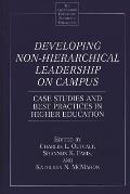 Developing Non-Hierarchical Leadership on Campus: Case Studies and Best Practices in Higher Education