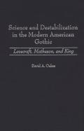 Science and Destabilization in the Modern American Gothic: Lovecraft, Matheson, and King