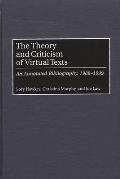 The Theory and Criticism of Virtual Texts: An Annotated Bibliography, 1988-1999