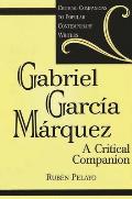 Gabriel Garc?a M?rquez: A Critical Companion