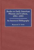 Books on Early American History and Culture, 1991-1995: An Annotated Bibliography