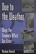 Due to the Weather: Ways the Elements Affect Our Lives