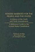 Powers Reserved for the People and the States: A History of the Ninth and Tenth Amendments