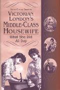 Victorian London's Middle-Class Housewife: What She Did All Day