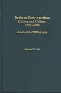 Books on Early American History and Culture, 1971-1980: An Annotated Bibliography