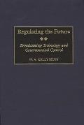 Regulating the Future: Broadcasting Technology and Governmental Control