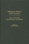 Writing the Body in D.H. Lawrence: Essays on Language, Representation, and Sexuality