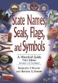 State Names, Seals, Flags, and Symbols: A Historical Guide, Revised and Expanded