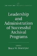 Leadership and Administration of Successful Archival Programs