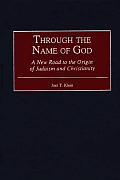 Contributions to the Study of Popular Culture, #64: Through the Name of God: A New Road to the Origin of Judaism and Christianity