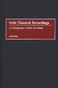 Irish Classical Recordings: A Discography of Irish Art Music