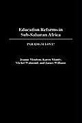 Education Reforms in Sub-Saharan Africa: Paradigm Lost?