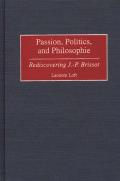 Passion, Politics, and Philosophie: Rediscovering J.-P. Brissot