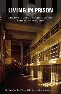 Living in Prison: A History of the Correctional System with an Insider's View