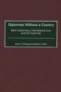 Diplomats Without a Country: Baltic Diplomacy, International Law, and the Cold War