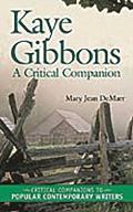 Kaye Gibbons: A Critical Companion