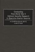Conducting Post-World War II National Security Research in Executive Branch Records: A Comprehensive Guide