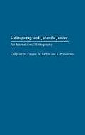 Delinquency and Juvenile Justice: An International Bibliography