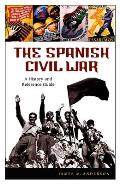 The Spanish Civil War: A History and Reference Guide