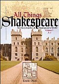 All Things Shakespeare: An Encyclopedia of Shakespeare's World A-I