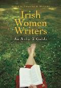 Irish Women Writers: An A-to-Z Guide