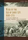 Wars of the Age of Louis XIV, 1650-1715: An Encyclopedia of Global Warfare and Civilization