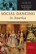 Social Dancing in America: A History and Reference Volume 1 Fair Terpsichore to the Ghost Dance, 1607-1900