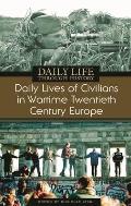 Daily Lives of Civilians in Wartime Twentieth-Century Europe