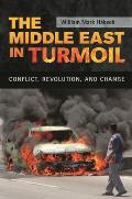 The Middle East in Turmoil: Conflict, Revolution, and Change