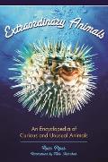 Extraordinary Animals: An Encyclopedia of Curious and Unusual Animals