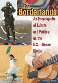 The Borderlands: An Encyclopedia of Culture and Politics on the U.S.-Mexico Divide