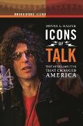 Icons of Talk: The Media Mouths That Changed America