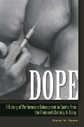 Dope: A History of Performance Enhancement in Sports from the Nineteenth Century to Today