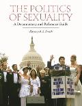 The Politics of Sexuality: A Documentary and Reference Guide