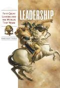 Leadership: Fifty Great Leaders and the Worlds They Made